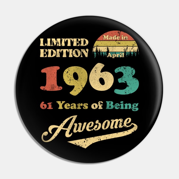 Made In April 1963 61 Years Of Being Awesome 61st Birthday Pin by ladonna marchand