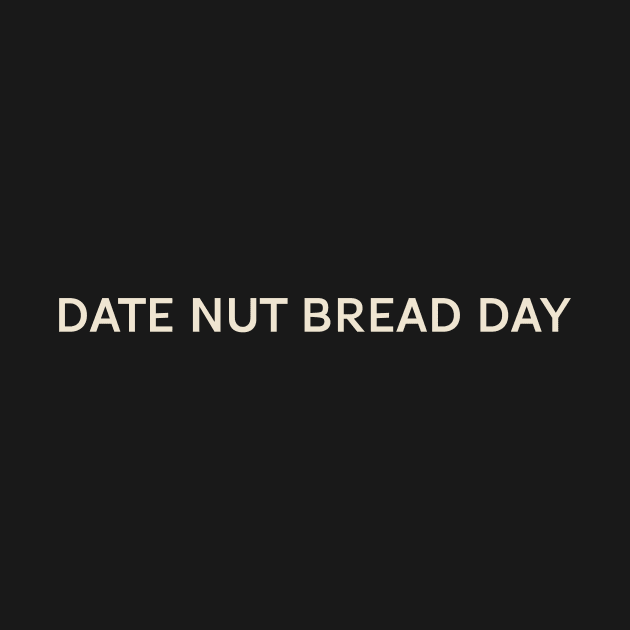 Date Nut Bread Day On This Day Perfect Day by TV Dinners