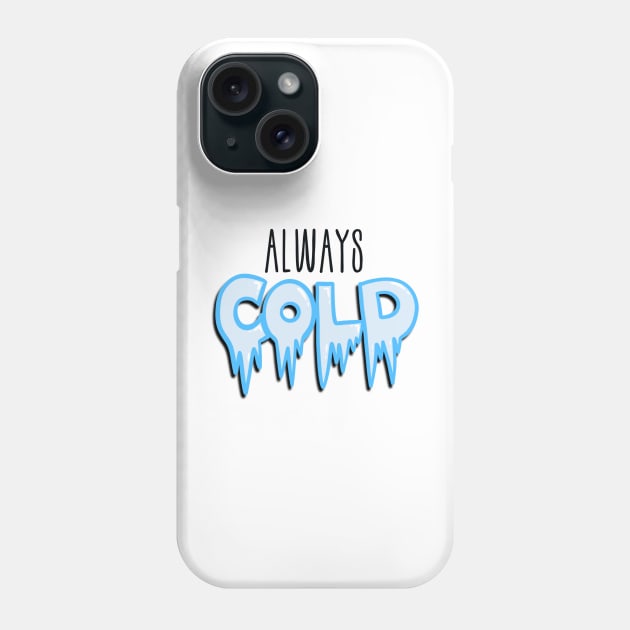 Always cold Christmas design Phone Case by AustomeArtDesigns