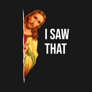 Funny Quote Jesus Meme I Saw That Christian God Womens Mens Vintage T-Shirt
