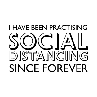 Social Distancing Since Forever Black T-Shirt