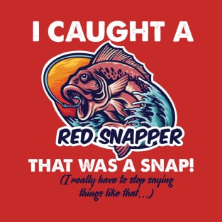 I Caught a Red Snapper T-Shirt