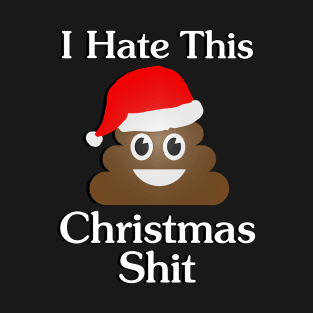 I Hate This Christmas Shit T-Shirt