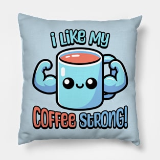 I Like My Coffee Strong! Cute Coffee Mug Pun Cartoon Pillow