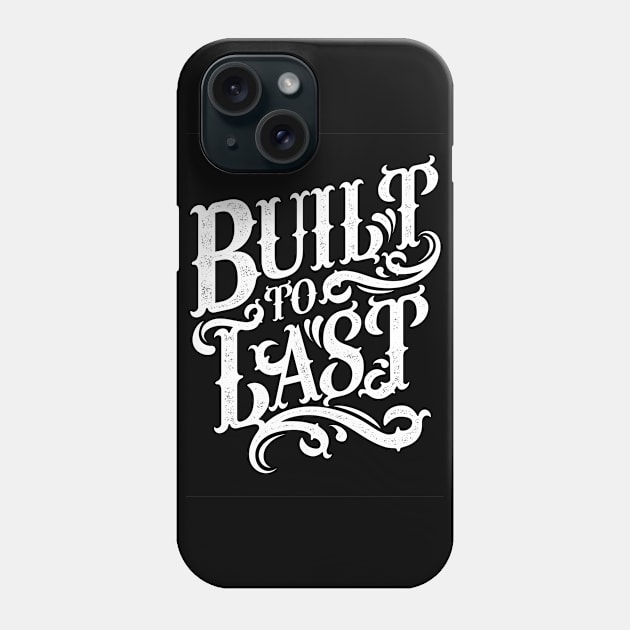 Built to Last Phone Case by MellowGroove