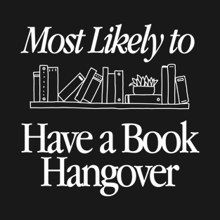 Have a Book Hangover Ladies Book Club Most Likely To T-Shirt