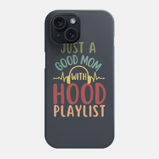 Just a good Mom with Hood Playlist-Funny Mother's Day gift Phone Case