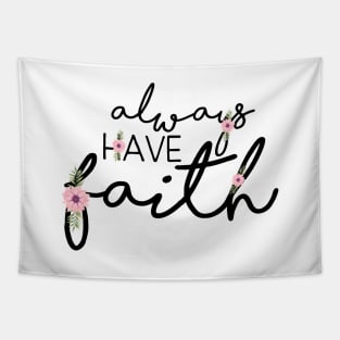 Always Have Faith - Christian Quote Design Tapestry