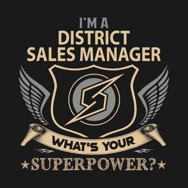 District Sales Manager T Shirt - Superpower Gift Item Tee by Cosimiaart