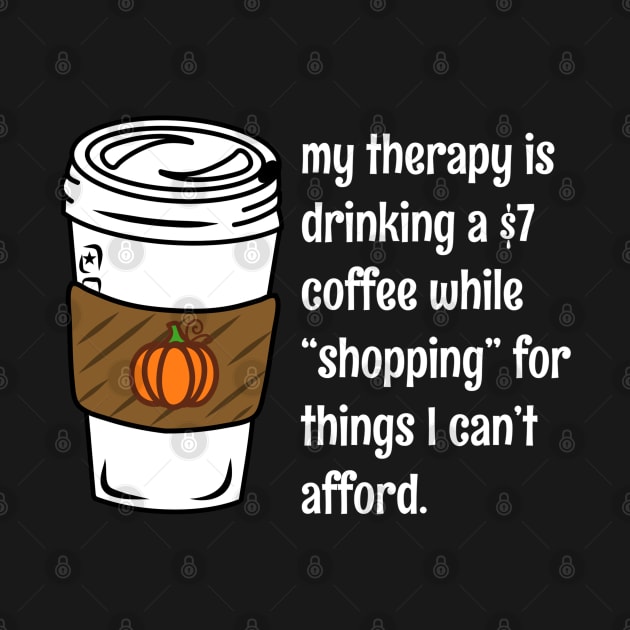 My Therapy Is Coffee And Shopping Funny Retail by faiiryliite