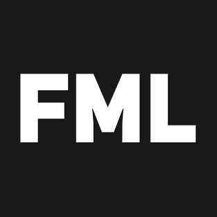 FML T-Shirt