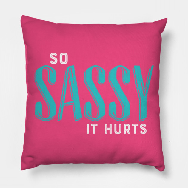 So Sassy It Hurts