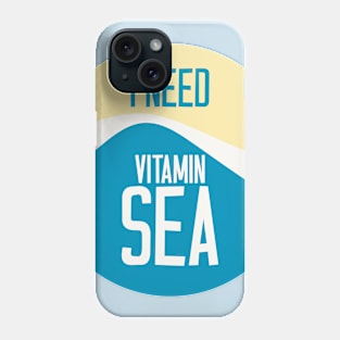 I Need Vitamin Sea Phone Case