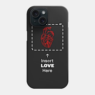 Insert LOVE Here. Phone Case