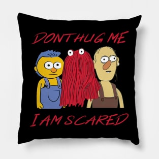 Dont Hug Me Im Scared Pillow