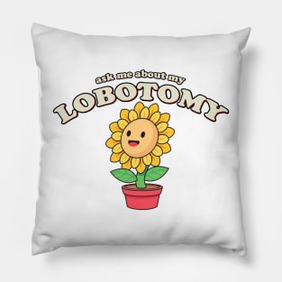 Ask Me About My Lobotomy Meme Pillow