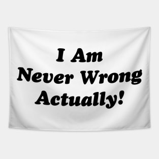 I Am Never Wrong Actually! v2 Tapestry