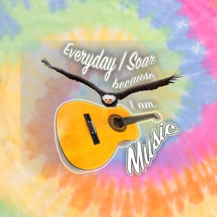 Everyday I Soar because I Am Music T-Shirt