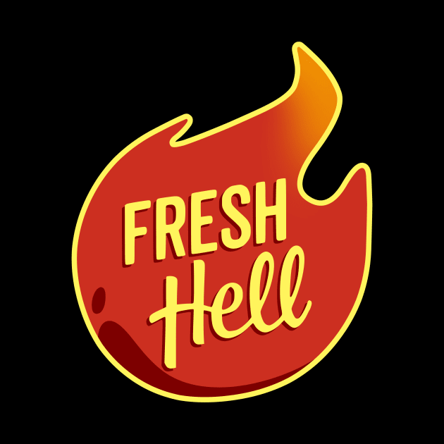 Fresh Hell by HeroInstitute