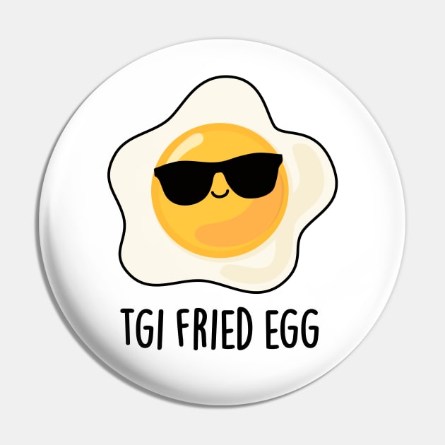 TGI Fried Egg Cute Food Pun Pin by punnybone