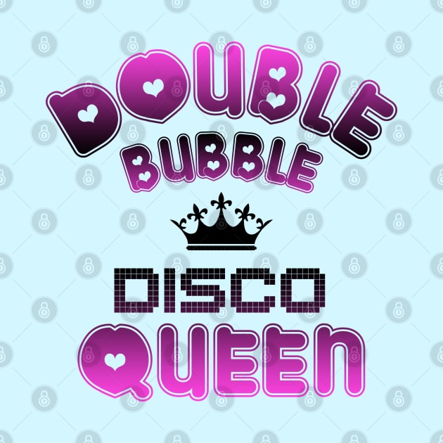 Double Bubble Disco Queen by NotoriousMedia