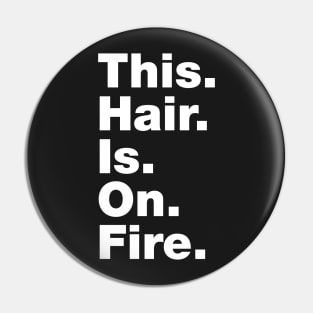 This Hair Is On Fire Pin