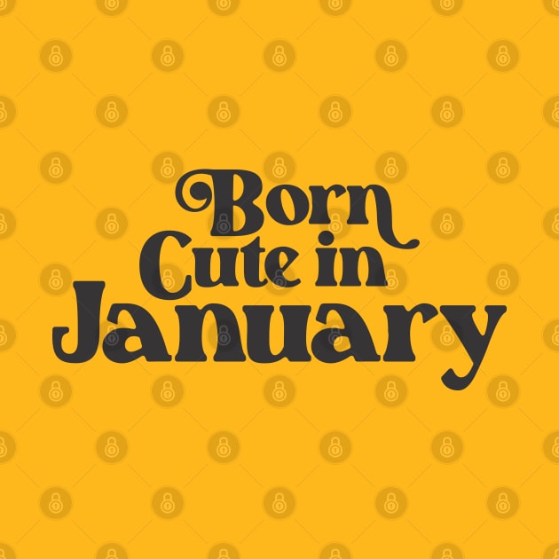 Born Cute in January - Birth Month - Birthday by Vector-Artist