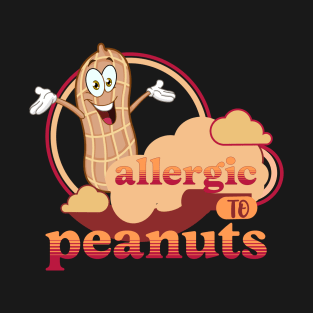 Allergic to Peanuts T-Shirt