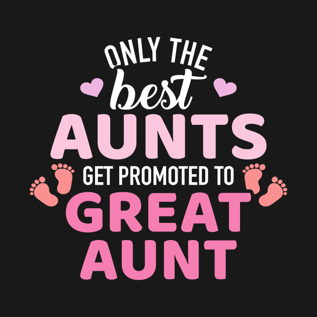 Discover Best aunts get promoted to great aunt - Great Aunt - T-Shirt