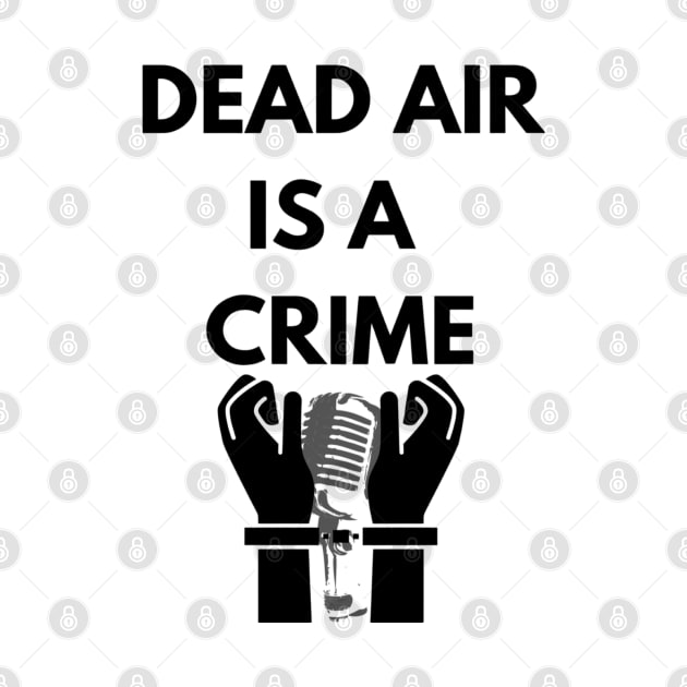 Dead air is a crime! by mywanderings