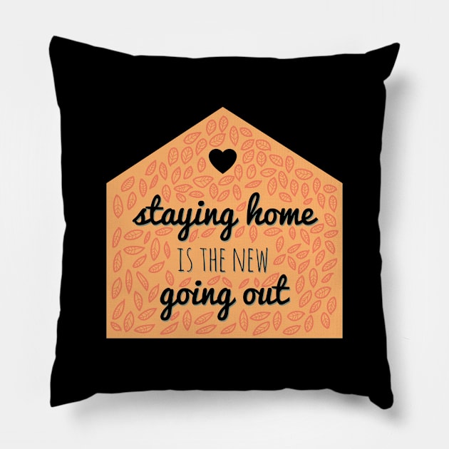 Staying Home is the new Going Out Pillow by PrintablesPassions