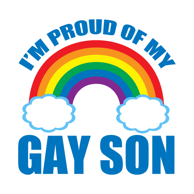 I'm Proud of My Gay Son by epiclovedesigns