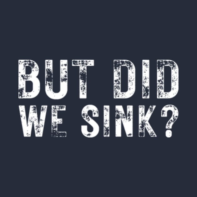 But Did We Sink Funny by Davidsmith