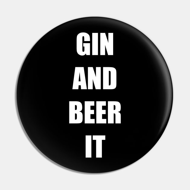 GIN AND BEER IT Pin by DMcK Designs