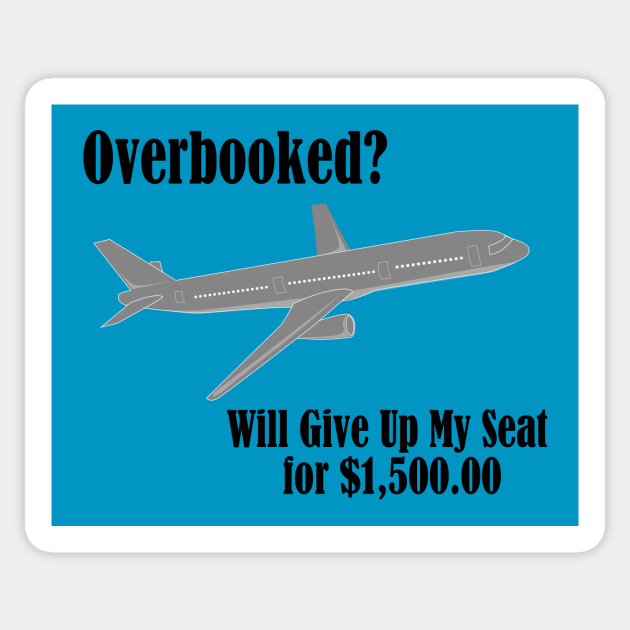 Overbooked Airline Humorous Will Give Up Seat For Money - Airlines - Sticker