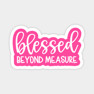 Blessed Beyond Measure Christian Mom Magnet