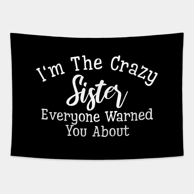 I'm The Crazy Sister Everyone Warned You About - Family Tapestry by Textee Store