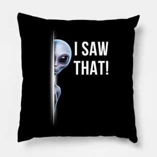 I SAW THAT! ALIEN Pillow