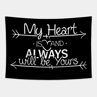 my heart always will be yours Tapestry