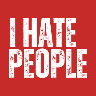 I hate People.. - vintage old humor T-Shirt