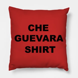 CHE GUEVARA SHIRT Pillow