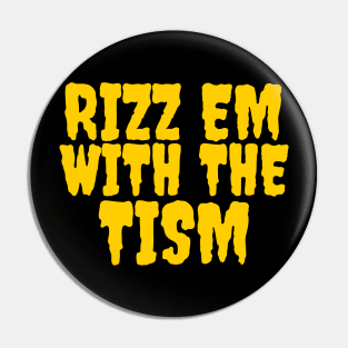 Rizz em with the tism Pin