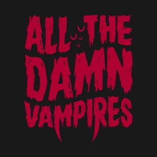 Damn Vampires - Lost Boys - Goth - 80's Horror Quote T-Shirt