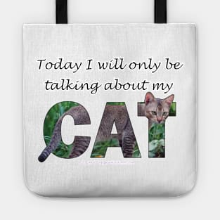 Today I will only be talking about my cat - brown sand cat oil painting word art Tote