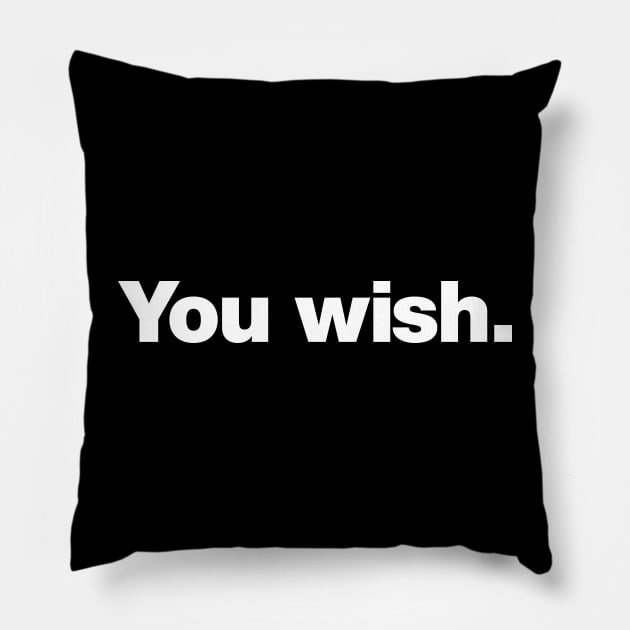 You wish. Pillow by Chestify