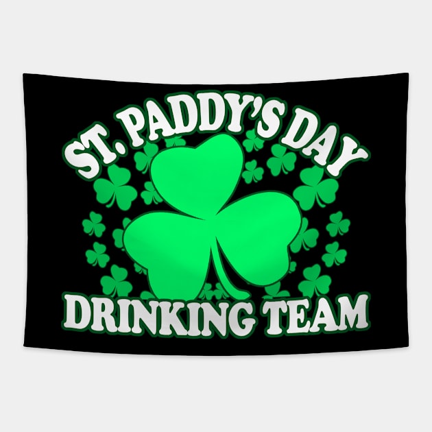 St Patricks Day Drinking Team - Irish Pride, Irish Drinking Squad, St Patricks Day 2018, St Pattys Day, St Patricks Day Shirts Tapestry by BlueTshirtCo