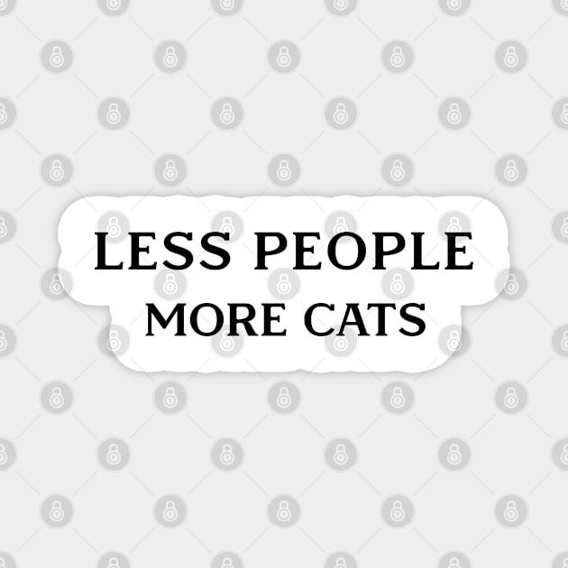 LESS PEOPLE MORE CATS Magnet by Edeno90