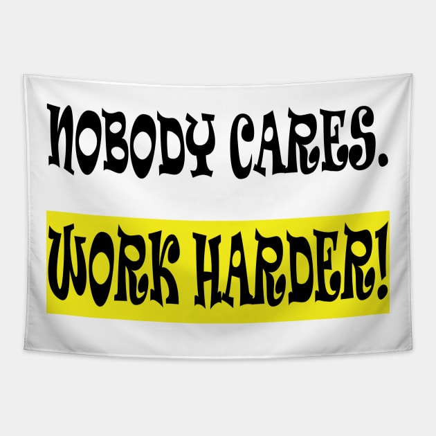 Nobody Cares Work Harder Tapestry by manal