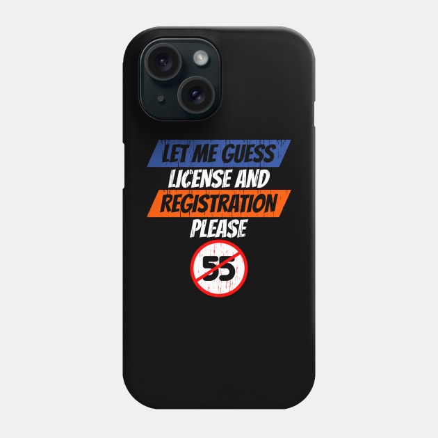 Let Me Guess License and Registration Please Car Guys and Gals Phone Case by machasting