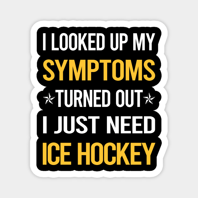 My Symptoms Ice Hockey Magnet by symptomovertake